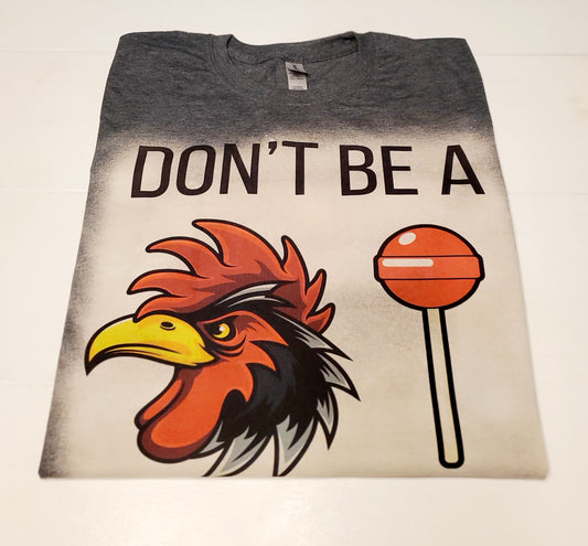 "Don't be a 🐓🍭" T Shirt